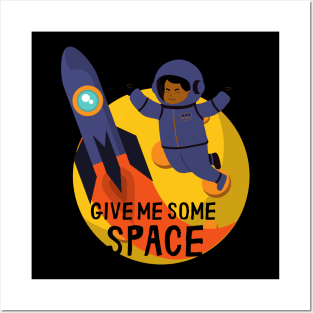 GIVE ME SOME SPACE Posters and Art